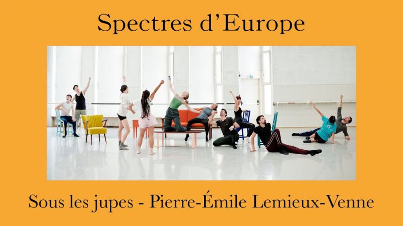 BALLET | SPECTRES D'EUROPE | Sous les jupes | Entretien Pierre-Émile Lemieux-Venne