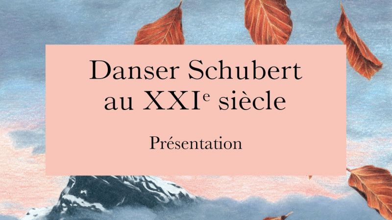 BALLET | DANSER SCHUBERT AU XXIe SIECLE | Présentation Bruno Bouché
